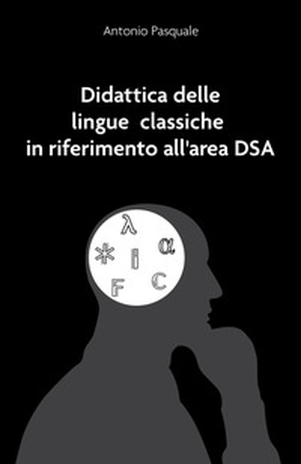 Didattica delle lingue classiche in riferimento all'area DSA - Librerie.coop Didattica delle lingue classiche in riferimento all'area DSA - Librerie.coop