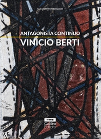 Antagonista continuo. Vinicio Berti - Librerie.coop