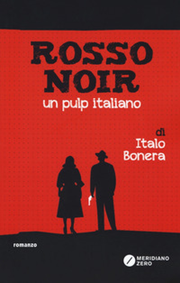 Rosso noir. Un pulp italiano - Librerie.coop Rosso noir. Un pulp italiano - Librerie.coop
