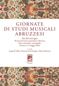 Giornate di studi musicali abruzzesi. Atti del Convegno «40 anni di ricerca musicale in Abruzzo. Fonti musicali e storiografia» (Teramo, 5-7 maggio 2022) - Librerie.coop