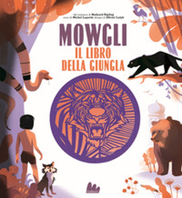 Mowgli, il libro della giungla da Rudyard Kipling - Librerie.coop Mowgli, il libro della giungla da Rudyard Kipling - Librerie.coop