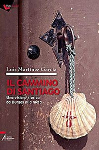 Il cammino di Santiago. Una visione storica da Burgos alla meta - Librerie.coop