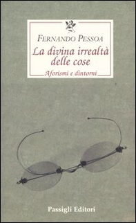 La divina irrealtà delle cose. Aforismi e dintorni. Ediz. italiana, portoghese e inglese - Librerie.coop