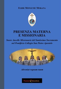 Presenza materna e missionaria. Suore Ancelle Missionarie del Santissimo Sacramento nel Pontificio Collegio San Pietro Apostolo - Librerie.coop