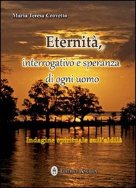 Eternità. Interrogativo e speranza di ogni giorno - Librerie.coop