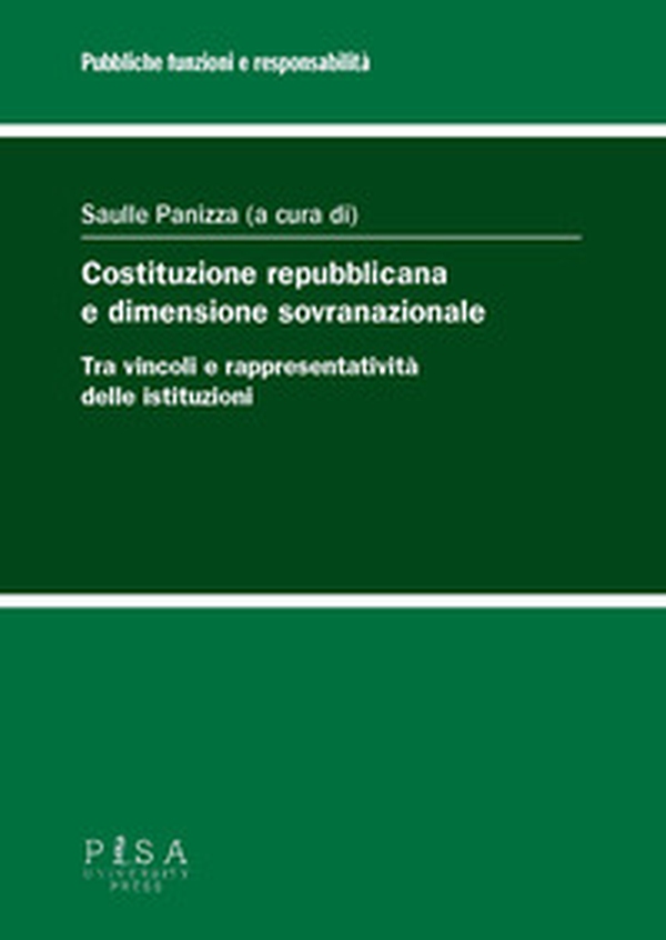 Costituzione repubblicana e dimensione sovranazionale. Tra vincoli e rappresentatività delle istituzioni - Librerie.coop Costituzione repubblicana e dimensione sovranazionale. Tra vincoli e rappresentatività delle istituzioni - Librerie.coop