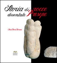 Storia di rocce diventate presepe - Librerie.coop Storia di rocce diventate presepe - Librerie.coop