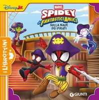 Sulla nave dei pirati. Spidey e i suoi fantastici amici - Librerie.coop