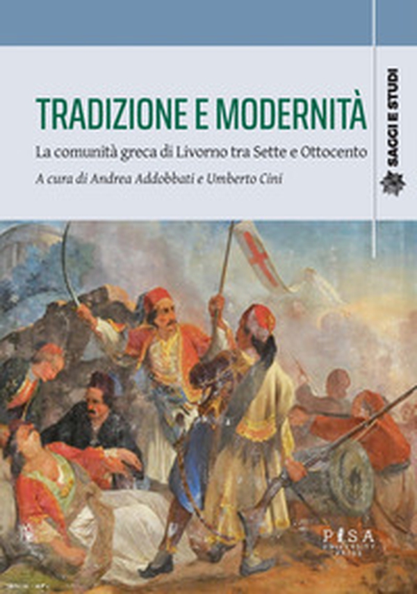 Tradizione e modernità. La comunità greca di Livorno tra Sette e Ottocento - Librerie.coop Tradizione e modernità. La comunità greca di Livorno tra Sette e Ottocento - Librerie.coop