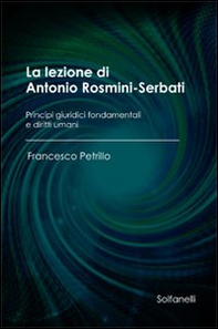 La lezione di Antonio Rosmini-Serbati. Principi giuridici fondamentali e diritti umani - Librerie.coop
