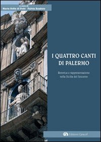 I quattro canti di Palermo. Retorica e rappresentazione nella Sicilia del Seicento - Librerie.coop
