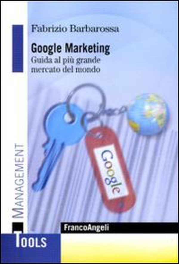 Google marketing. Guida al più grande mercato del mondo - Librerie.coop Google marketing. Guida al più grande mercato del mondo - Librerie.coop