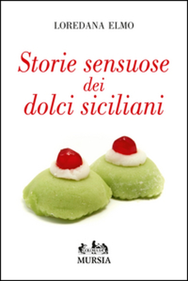 Storie sensuose dei dolci siciliani - Librerie.coop Storie sensuose dei dolci siciliani - Librerie.coop