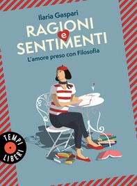 Ragioni e sentimenti. L'amore preso con filosofia - Librerie.coop