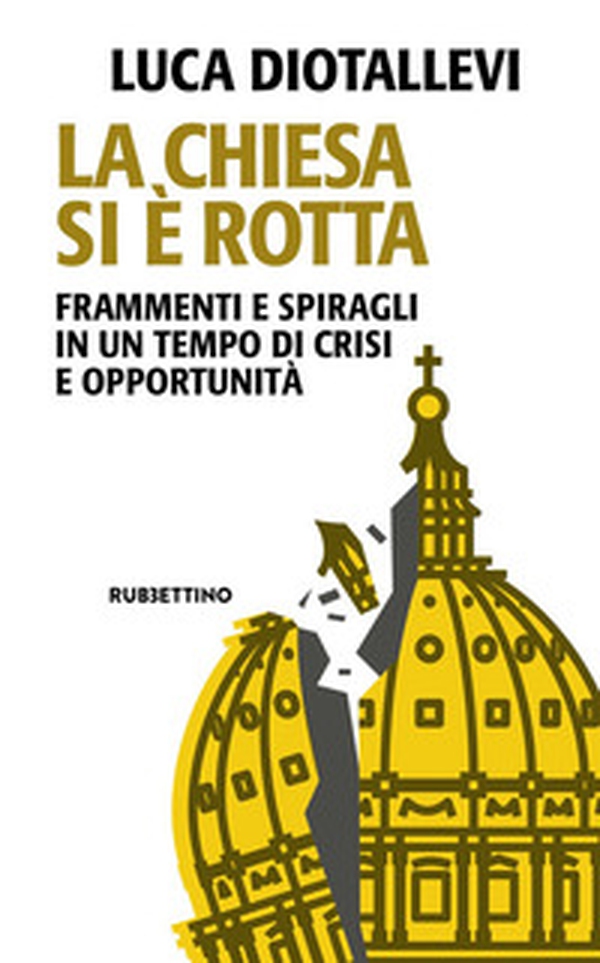 La Chiesa si è rotta. Frammenti e spiragli in un tempo di crisi e opportunità - Librerie.coop La Chiesa si è rotta. Frammenti e spiragli in un tempo di crisi e opportunità - Librerie.coop