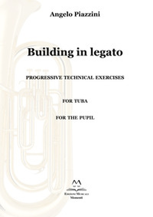 Building in legato. Progressive techinacal exercises. For tuba. For the pupil - Librerie.coop Building in legato. Progressive techinacal exercises. For tuba. For the pupil - Librerie.coop