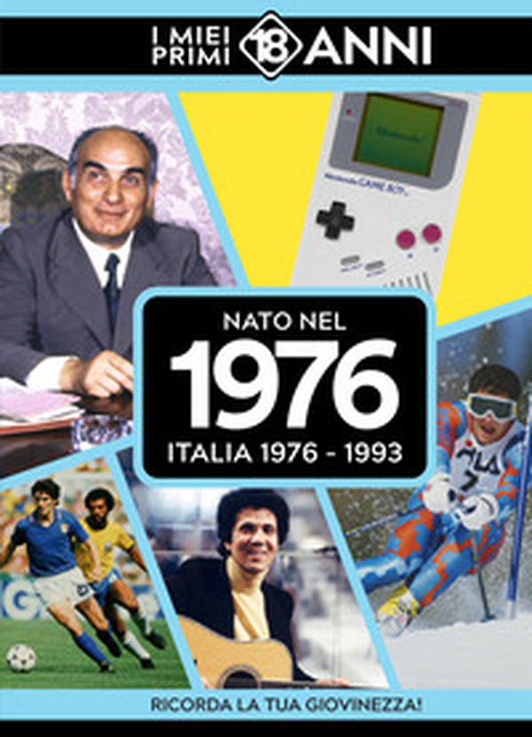 Nato nel 1976. Italia 1976-1993. I miei primi 18 anni - Librerie.coop Nato nel 1976. Italia 1976-1993. I miei primi 18 anni - Librerie.coop