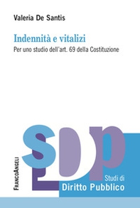 Indennità e vitalizi. Per uno studio dell'art. 69 della Costituzione - Librerie.coop