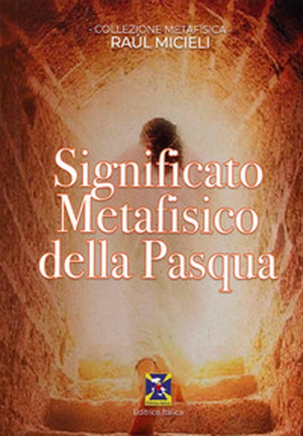 Significato metafisico della Pasqua - Librerie.coop Significato metafisico della Pasqua - Librerie.coop