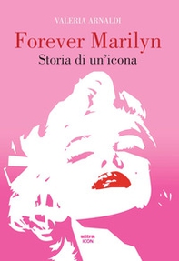 Forever Marilyn. Storia di un'icona - Librerie.coop Forever Marilyn. Storia di un'icona - Librerie.coop