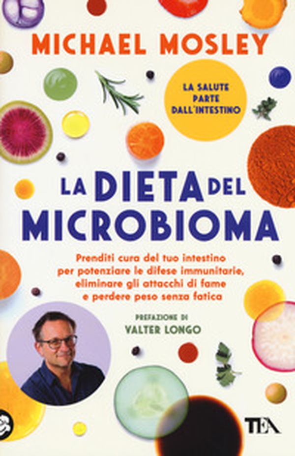 La dieta del microbioma. Prenditi cura del tuo intestino per potenziare le difese immunitarie, eliminare gli attacchi di fame e perdere peso senza fatica - Librerie.coop La dieta del microbioma. Prenditi cura del tuo intestino per potenziare le difese immunitarie, eliminare gli attacchi di fame e perdere peso senza fatica - Librerie.coop