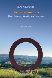 Io mi rammento. Galleria di ricordi volterrani e non solo - Librerie.coop