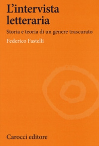 L'intervista letteraria. Storia e teoria di un genere trascurato - Librerie.coop