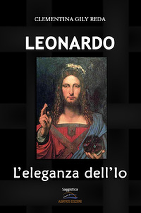 Leonardo. L'eleganza dell'Io - Librerie.coop Leonardo. L'eleganza dell'Io - Librerie.coop
