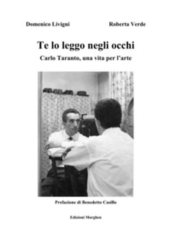 Te lo leggo negli occhi. Carlo Taranto, una vita per l'arte - Librerie.coop