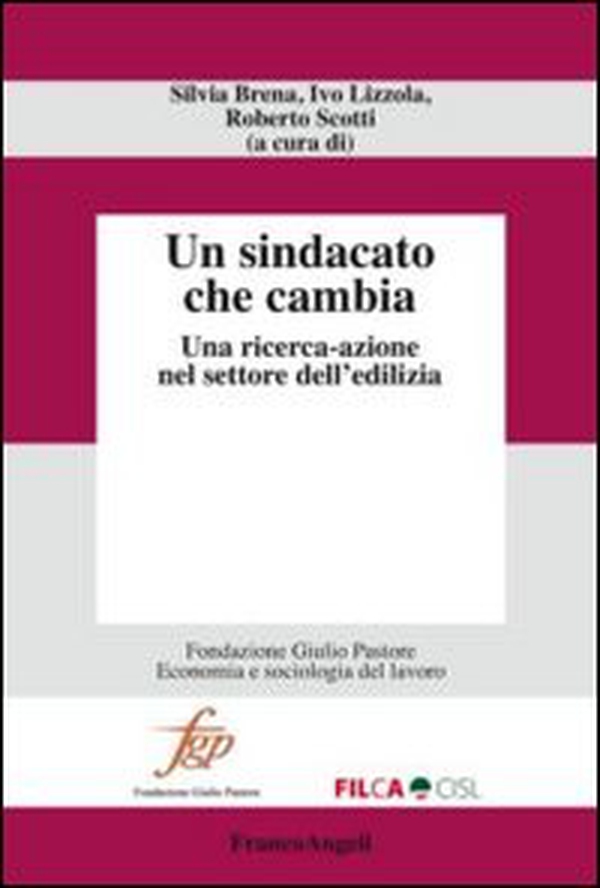Un sindacato che cambia. Una ricerca-azione nel settore dell'edilizia - Librerie.coop Un sindacato che cambia. Una ricerca-azione nel settore dell'edilizia - Librerie.coop