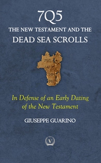 7Q5 The new testament among the dead sea scrolls. In defense of an early dating of the new testament - Librerie.coop 7Q5 The new testament among the dead sea scrolls. In defense of an early dating of the new testament - Librerie.coop