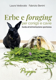 Erbe e foraging per conigli e cavie. Guida all'alimentazione spontanea - Librerie.coop