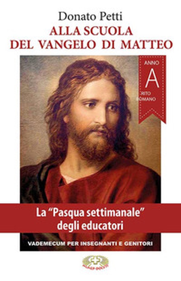 Alla scuola del Vangelo di Matteo. La Pasqua settimanale degli educatori. Rito romano. Anno A - Librerie.coop Alla scuola del Vangelo di Matteo. La Pasqua settimanale degli educatori. Rito romano. Anno A - Librerie.coop
