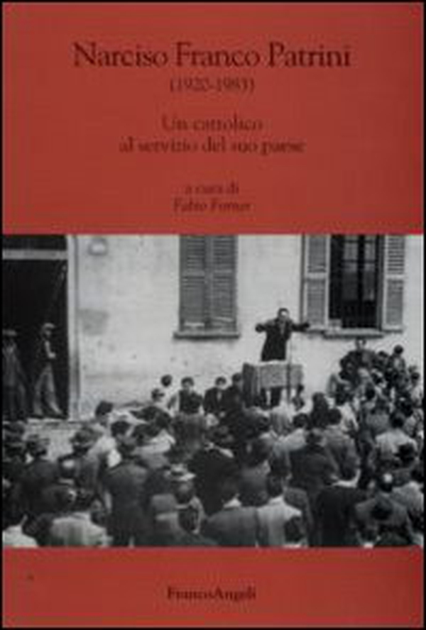 Narciso Franco Patrini (1920-1983). Un cattolico al servizio del suo paese - Librerie.coop