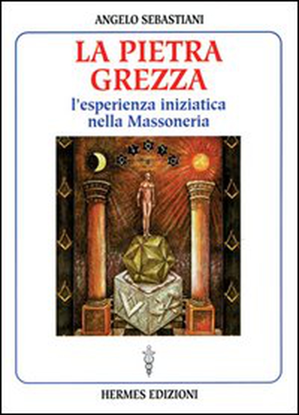 La pietra grezza. L'esperienza iniziatica nella massoneria - Librerie.coop La pietra grezza. L'esperienza iniziatica nella massoneria - Librerie.coop