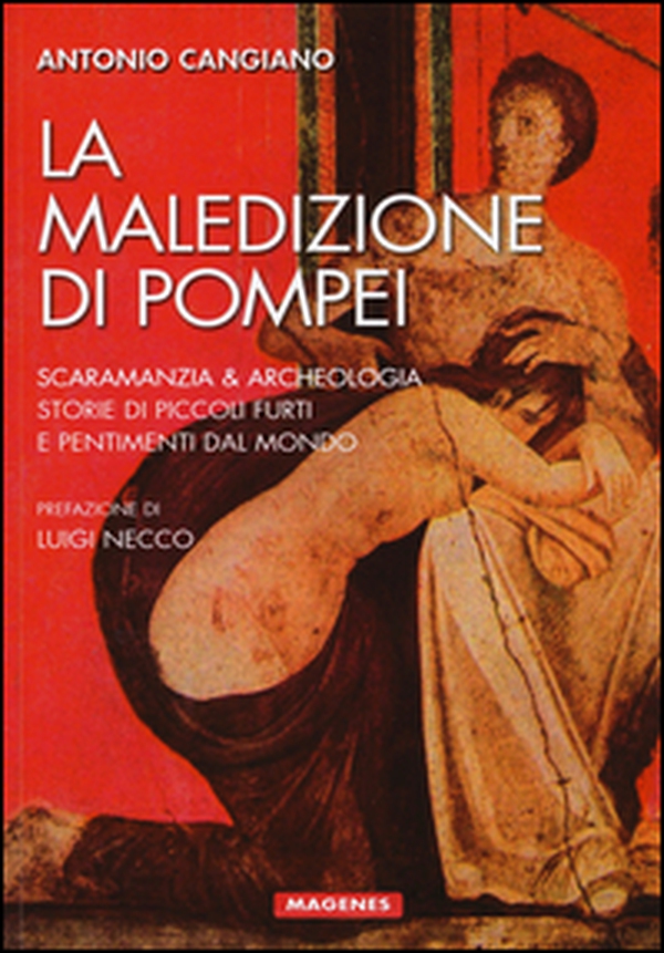 La maledizione di Pompei. Scaramanzia & archeologia. Storia di piccoli furti e pentimenti dal mondo - Librerie.coop La maledizione di Pompei. Scaramanzia & archeologia. Storia di piccoli furti e pentimenti dal mondo - Librerie.coop