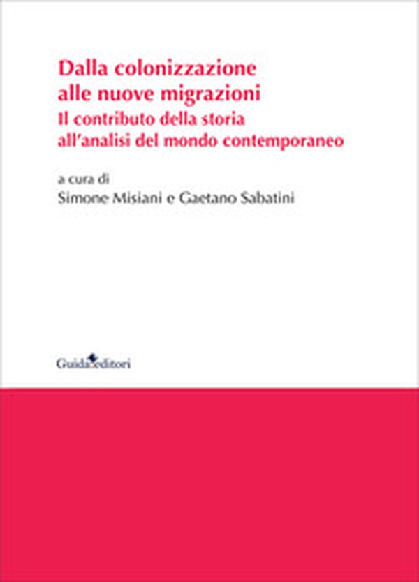 Dalla colonizzazione alle nuove migrazioni. Il contributo della storia all'analisi del mondo contemporaneo - Librerie.coop Dalla colonizzazione alle nuove migrazioni. Il contributo della storia all'analisi del mondo contemporaneo - Librerie.coop