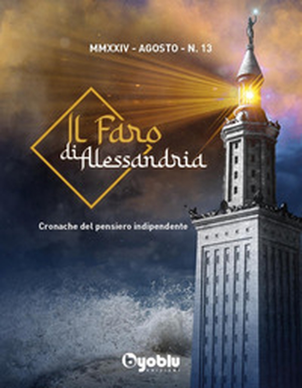 Il faro di Alessandria. Cronache del pensiero indipendente - Vol. 13 - Librerie.coop Il faro di Alessandria. Cronache del pensiero indipendente - Vol. 13 - Librerie.coop