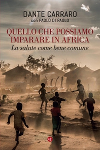 Quello che possiamo imparare in Africa. La salute come bene comune - Librerie.coop