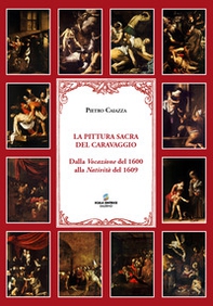 La pittura sacra del Caravaggio. Dalla Vocazione del 1600 alla Natività del 1609 - Librerie.coop