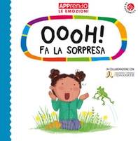 Oooh! fa la sorpresa. Faccio amicizia con le mie emozioni - Librerie.coop
