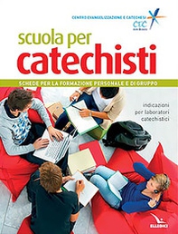 Scuola per catechisti. Schede per la formazione personale e di gruppo. Indicazioni per laboratori catechistici - Librerie.coop