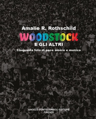 Woodstock e gli altri. Cinquanta foto di pace amore e musica - Librerie.coop