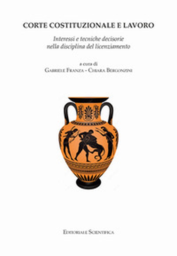 Corte Costituzionale e lavoro. Interessi e tecniche decisorie nella disciplina del licenziamento - Librerie.coop Corte Costituzionale e lavoro. Interessi e tecniche decisorie nella disciplina del licenziamento - Librerie.coop