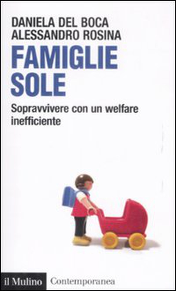 Famiglie sole. Sopravvivere con un welfare inefficiente - Librerie.coop Famiglie sole. Sopravvivere con un welfare inefficiente - Librerie.coop