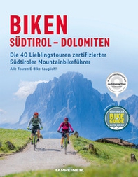 Biken Südtirol-Dolomiten. Die 40 lieblingstouren zertifizierter südtiroler mountainbikeführer - Librerie.coop