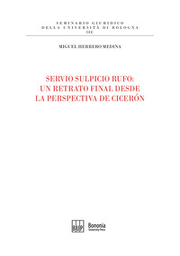 Servio Sulpicio Rufo. Un retrato final desde la perspectiva de Ciceron - Librerie.coop Servio Sulpicio Rufo. Un retrato final desde la perspectiva de Ciceron - Librerie.coop