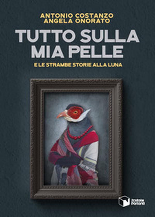 Tutto sulla mia pelle e le strambe storie alla luna - Librerie.coop Tutto sulla mia pelle e le strambe storie alla luna - Librerie.coop