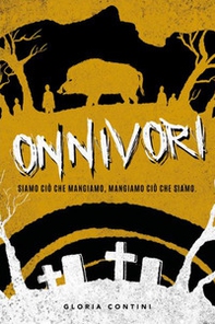 Onnivori. Siamo ciò che mangiamo, mangiamo ciò che siamo - Librerie.coop