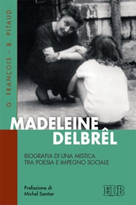 Madeleine Delbrêl. Biografia di una mistica tra poesia e impegno sociale - Librerie.coop